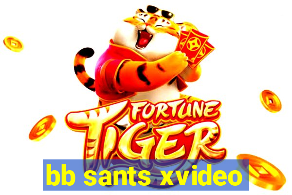 bb sants xvideo
