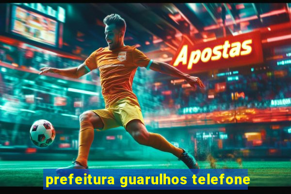 prefeitura guarulhos telefone