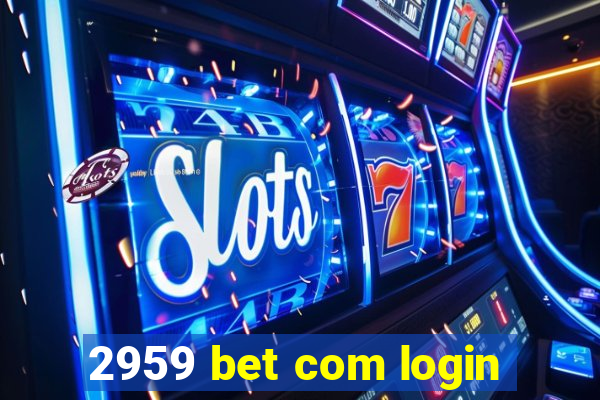 2959 bet com login