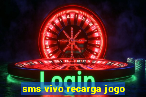sms vivo recarga jogo