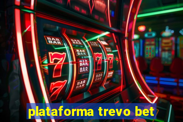 plataforma trevo bet