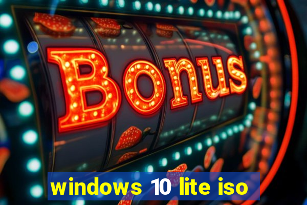 windows 10 lite iso