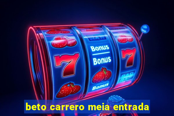 beto carrero meia entrada