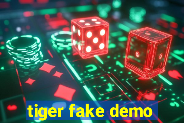 tiger fake demo