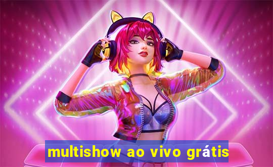 multishow ao vivo grÃ¡tis
