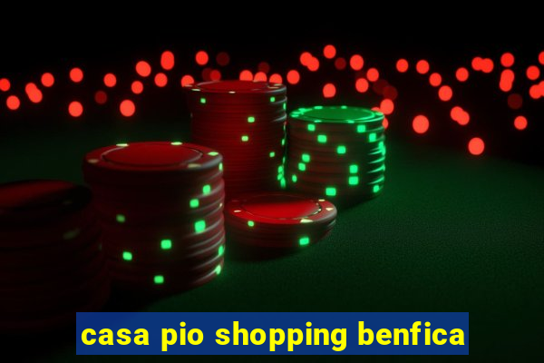 casa pio shopping benfica