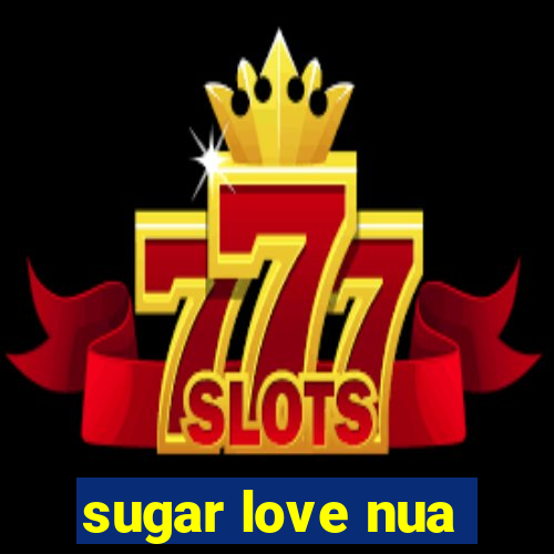 sugar love nua