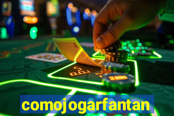 comojogarfantan