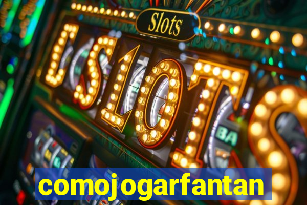 comojogarfantan