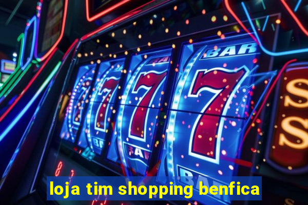 loja tim shopping benfica