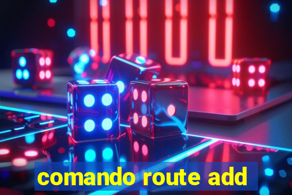 comando route add