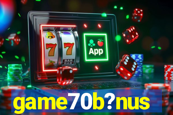 game70b?nus