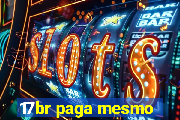 17br paga mesmo