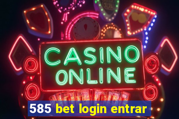 585 bet login entrar