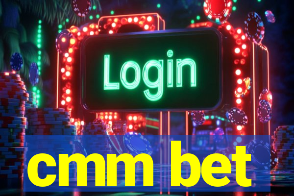 cmm bet