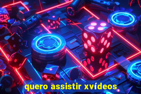 quero assistir xvídeos