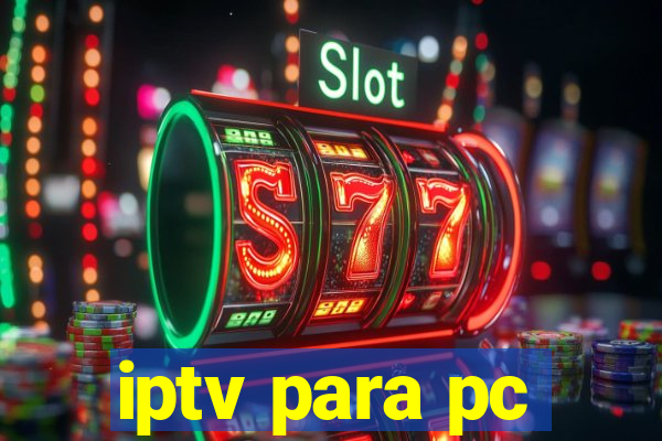 iptv para pc