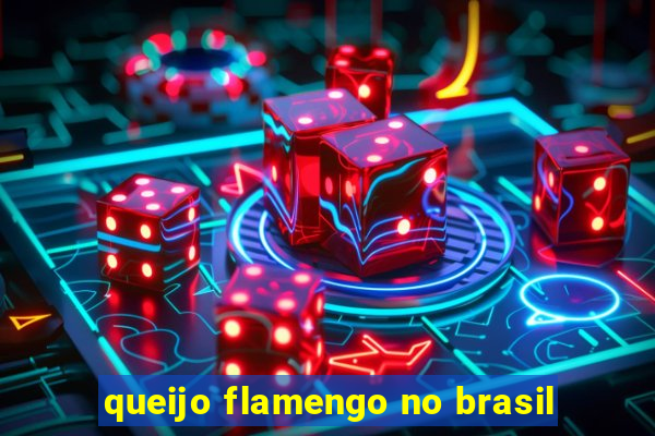 queijo flamengo no brasil