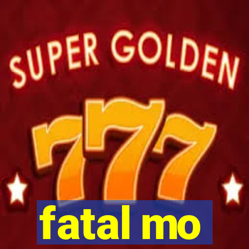 fatal mo