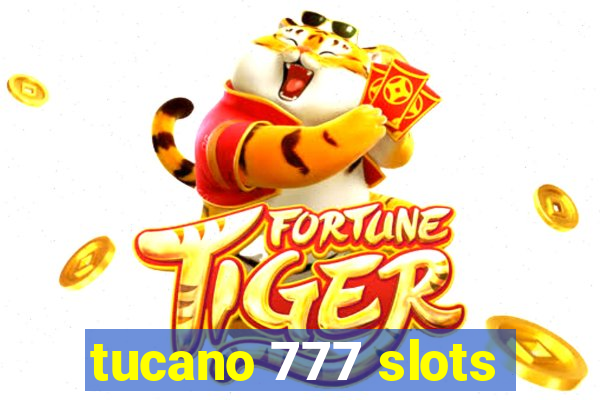 tucano 777 slots