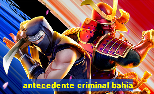 antecedente criminal bahia