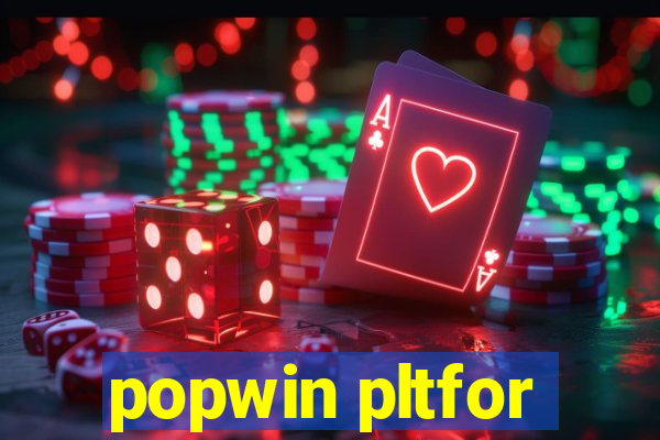 popwin pltfor