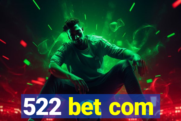 522 bet com