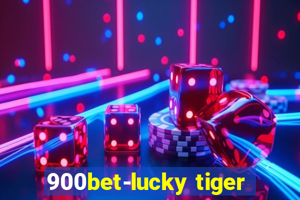 900bet-lucky tiger