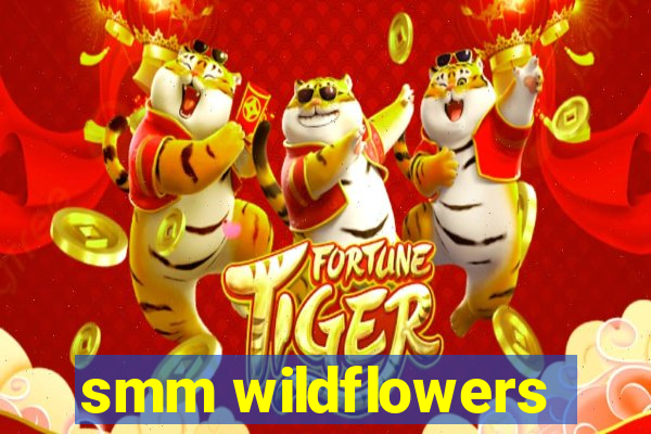 smm wildflowers