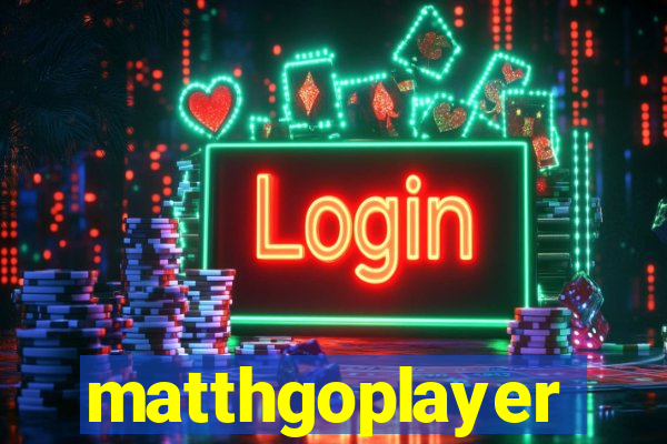 matthgoplayer