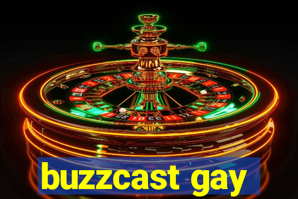 buzzcast gay