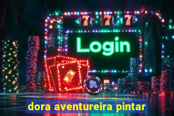 dora aventureira pintar