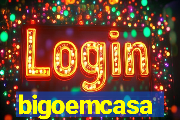bigoemcasa