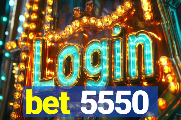 bet 5550