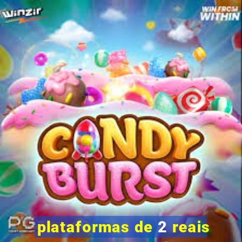 plataformas de 2 reais