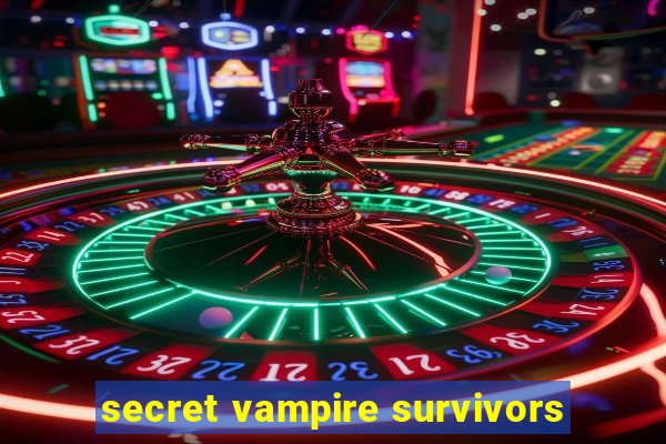 secret vampire survivors