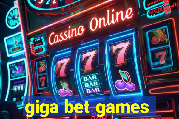 giga bet games