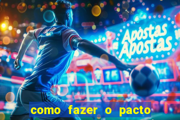 como fazer o pacto de riqueza