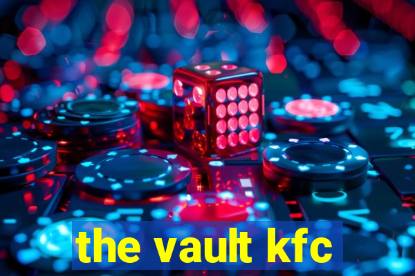 the vault kfc