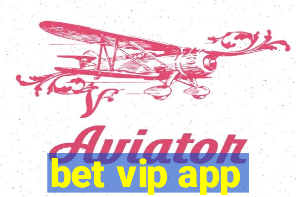 bet vip app