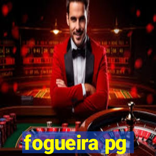fogueira pg