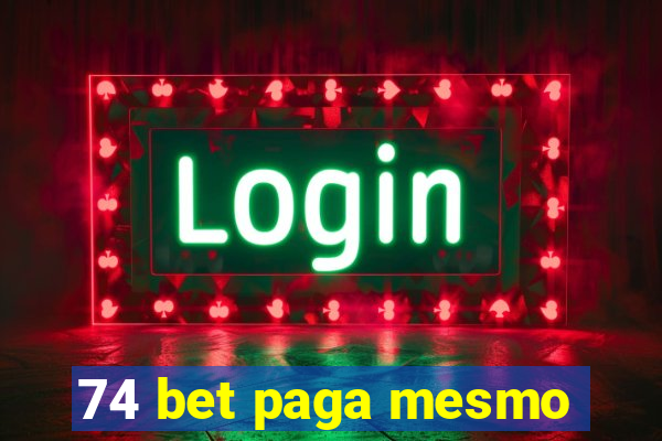 74 bet paga mesmo