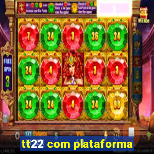 tt22 com plataforma