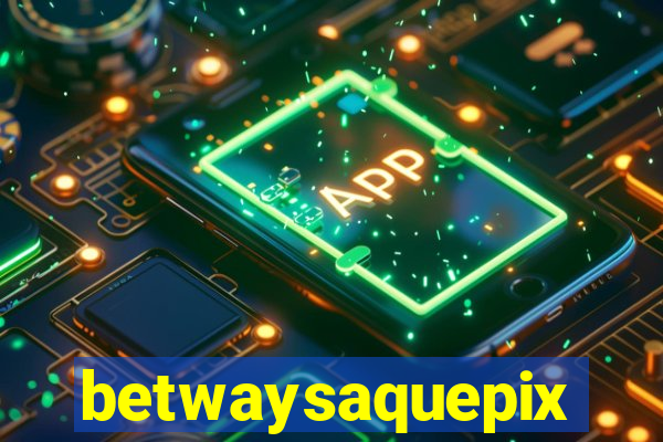 betwaysaquepix