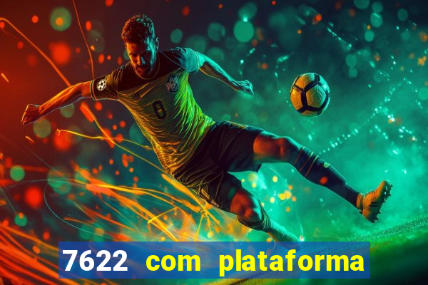 7622 com plataforma de jogos
