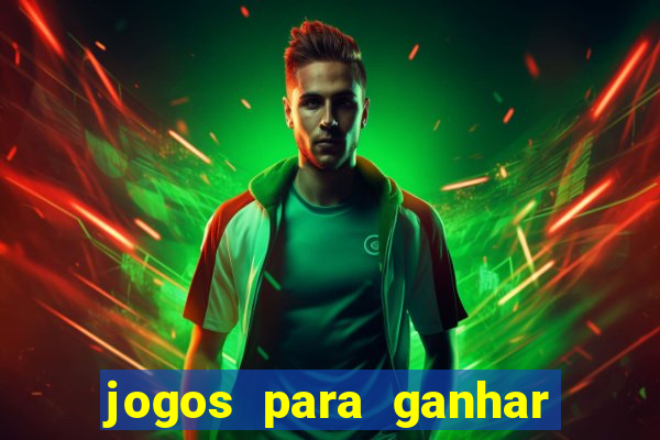 jogos para ganhar dinheiro rapido