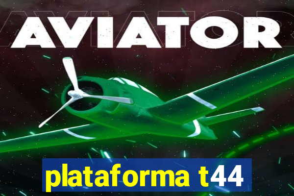 plataforma t44