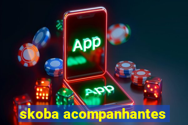 skoba acompanhantes