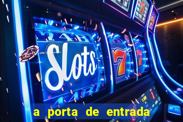 a porta de entrada do excluÃ­do online grÃ¡tis
