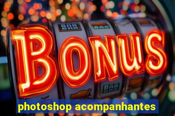 photoshop acompanhantes